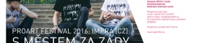 PROART FESTIVAL 2016: IMPRA (CZ): WITH THE CITY BEHIND YOU 
